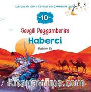 Sevgili Peygamberim 10 / Haberci