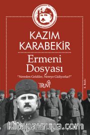 Ermeni Dosyası <br /> “Nereden Geldiler, Nereye Gidiyorlar?”