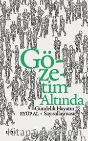Gözetim Altında <br /> Gündelik Hayatın Sayısallaşması