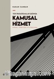 Yeni Paradigmalar Işığında Kamusal Hizmet <br /> Kuram, Yönetişim ve Uygulama