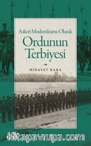 Askeri Modernleşme Olarak Ordunun Terbiyesi