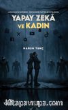 Muhafazakar Endişeler - Postmodern Fanteziler Kavşağında Yapay Zeka ve Kadın