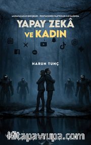 Muhafazakar Endişeler - Postmodern Fanteziler Kavşağında Yapay Zeka ve Kadın