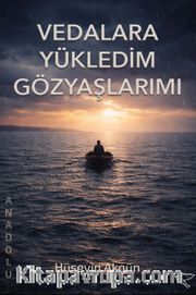 Vedalara Yükledim Gözyaşlarımı