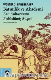 Batınilik ve Akademi <br /> Batı Kültürünün Reddedilmiş Bilgisi