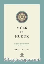 Mülk ve Hukuk: Osmanlı Vergi Düzeninde Meşruiyet Sorunu