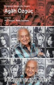 Agah Özgüç Filmlerin İzinde Bir Yaşam