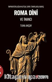 Roma Dini ve İnancı <br /> İmparatorluğun Kutsal Sırrı: Tanrılarla Barış