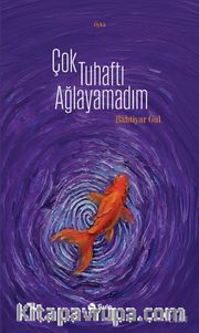 Çok Tuhaftı Ağlayamadım