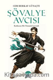 Şövalye Avcısı <br /> Korkusuz Bir Osmanlı Levendi