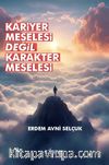 Kariyer Meselesi Değil Karakter Meselesi