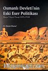 Osmanlı Devleti'nin Eski Eser Politikası & Konya Vilayeti Örneği 1876-1914