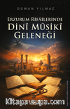 Erzurum Rifailerinde Dinî Mûsikî Geleneği