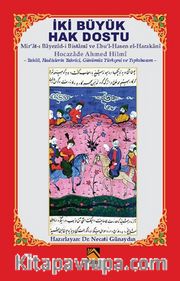 İki Büyük Hak Dostu <br /> Mir'at-ı Bayezîd-i Bistamî ve Ebu'l-Hasen el-Harakanî