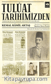 Tulûat Tarihimizden <br /> Pişekar Küçük İsmail Efendi'nin Hatıratı