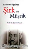 Şirk ve Müşrik Kur'an'ın Gölgesinde