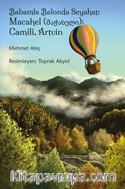 Babamla Balonda Seyahat: Macahel (მაჭახელი): Camili, Artvin