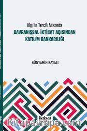 Algı ile Tercih Arasında: Davranışsal İktisat Açısından Katılım Bankacılığı