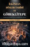 İlk İnsan, Dinler Tarihi ve Göbeklitepe (Nörolog Bakış Açısıyla İnsanlık Tarihi)