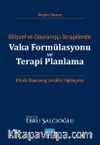 Bilişsel ve Davranışçı Terapilerde Vaka Formülasyonu ve Terapi Planlama