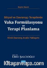 Bilişsel ve Davranışçı Terapilerde Vaka Formülasyonu ve Terapi Planlama