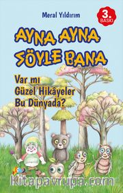 Ayna Ayna Söyle Bana <br /> Var mı Güzel Hikayeler Bu Dünyada