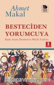 Besteciden Yorumcuya <br /> Kısık Ateşte Demlenen Müzik Yazıları