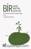 Bir Asır, Bir Metin, Bir Çocuk & Çocuk Ruhiyatı Üzerinden Dil ve Bilgi Sürekliliği