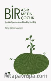Bir Asır, Bir Metin, Bir Çocuk <br /> Çocuk Ruhiyatı Üzerinden Dil ve Bilgi Sürekliliği