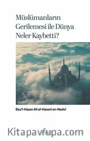 Müslümanların Gerilemesi ile Dünya Neler Kaybetti?