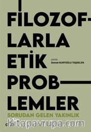 Filozoflarla Etik Problemler <br /> Sorudan Gelen Yakınlık