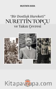 Bir Dostluk Hareketi <br /> Nurettin Topçu ve Yakın Çevresi