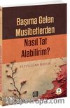 Başıma Gelen Musibetlerden Nasıl Tat Alabilirim?