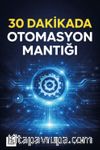 30 Dakikada Otomasyon Mantığı
