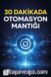 30 Dakikada Otomasyon Mantığı