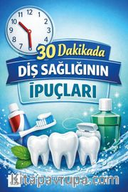 30 Dakikada Diş Sağlığının İpuçları