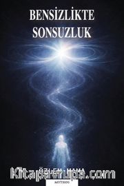 Bensizlikte Sonsuzluk