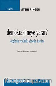 Demokrasi Neye Yarar? <br /> Özgürlük ve Ahlaki Yönetim Üzerine