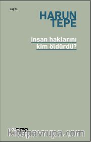 İnsan Haklarını Kim Öldürdü? <br /> İnsan Hakları Eleştirileri Üzerine