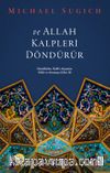 ve Allah Kalpleri Döndürür & Günahkarlar, Hakk'ı Arayanlar, Veliler ve Arınmaya Giden Yol