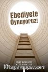 Ebediyete Oynuyoruz