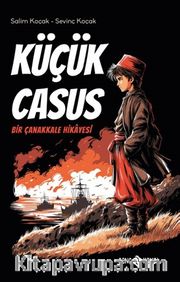 Küçük Casus <br /> Bir Çanakkale Hikayesi