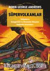 Süpervolkanlar & Volkanların Gezegenimiz ve Ötesindeki Dünyalar Hakkında Anlattıkları