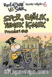Spor, Sağlık, Yemek İçmek Proceleri <br /> Porof Zihni Sinir Proceler Külliyatı 6