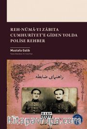 Reh-numa-yı Zabıta; Cumhuriyet'e Giden Yolda Polise Rehber