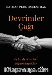 Devrimler Çağı <br /> ve Bu Devrimleri Yapan Kuşaklar