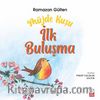 Müjde Kuşu & İlk Buluşma