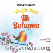 Müjde Kuşu <br /> İlk Buluşma