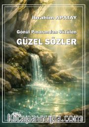 Gönül Pınarımdan Süzülen Güzel Sözler