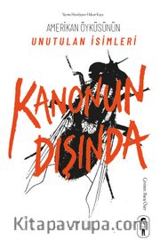 Kanonun Dışında <br /> Amerikan Öyküsünün Unutulan İsimleri